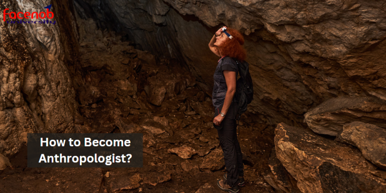 How to Become Anthropologist?