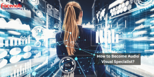 How to Become Audio Visual Specialist?