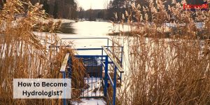 How to Become Hydrologist?