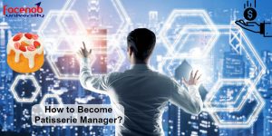 How to Become Patisserie Manager?