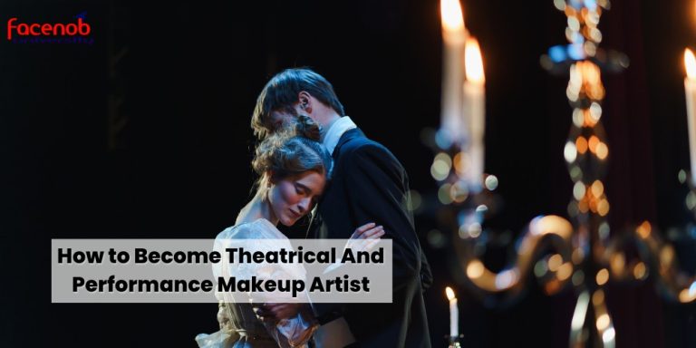 How to Become Theatrical And Performance Makeup Artist