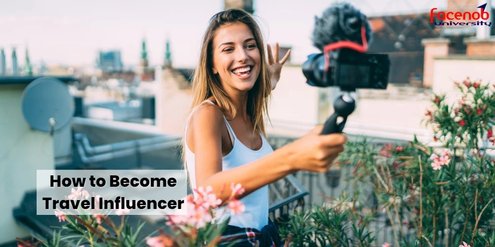 How to Become Travel Influencer