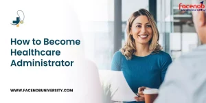 How to Become Healthcare Administrator