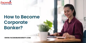 How to Become Corporate Banker?